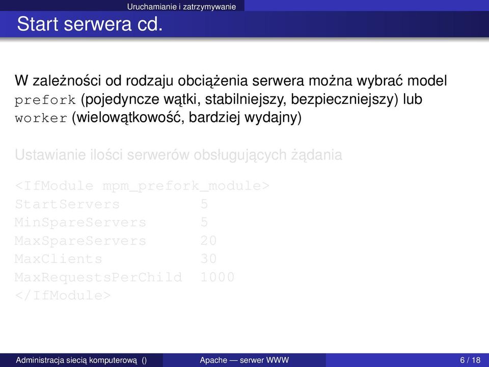 bezpieczniejszy) lub worker (wielowatkowość, bardziej wydajny) Ustawianie ilości serwerów obsługujacych