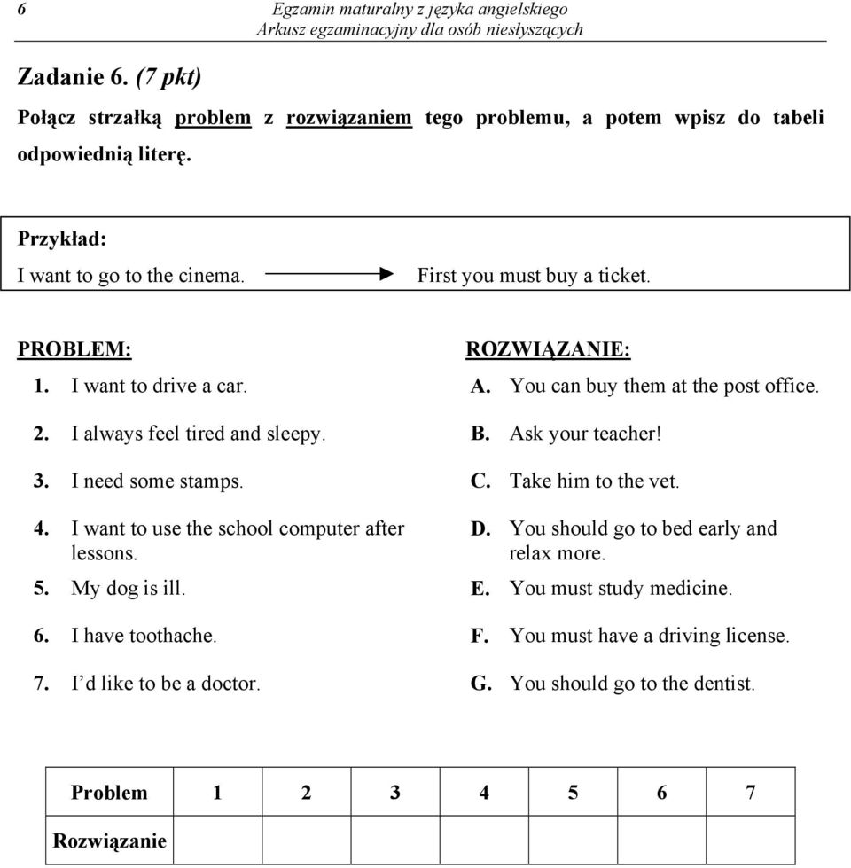 I always feel tired and sleepy. B. Ask your teacher! 3. I need some stamps. C. Take him to the vet. 4. I want to use the school computer after lessons. D.