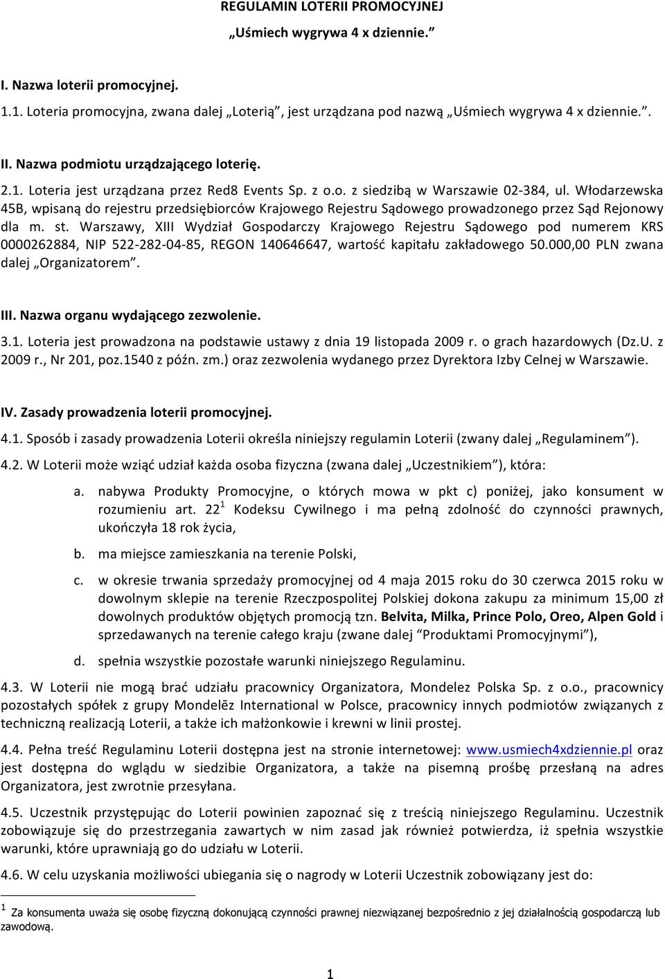 Włodarzewska 45B, wpisaną do rejestru przedsiębiorców Krajowego Rejestru Sądowego prowadzonego przez Sąd Rejonowy dla m. st.