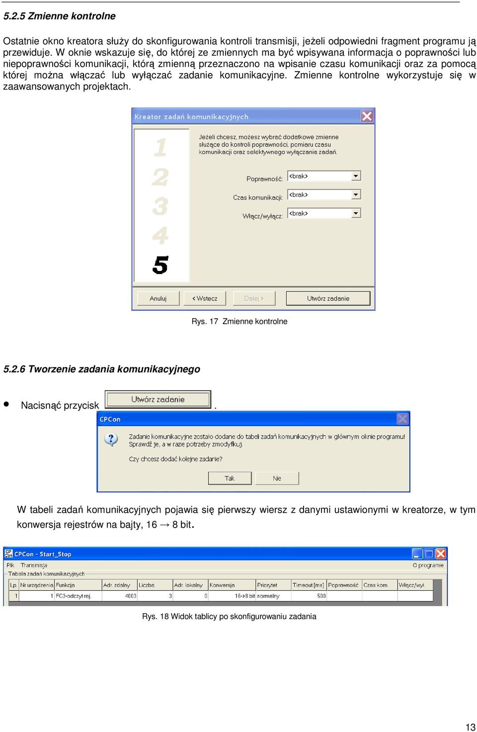 za pomocą której moŝna włączać lub wyłączać zadanie komunikacyjne. Zmienne kontrolne wykorzystuje się w zaawansowanych projektach. Rys. 17 Zmienne kontrolne 5.2.