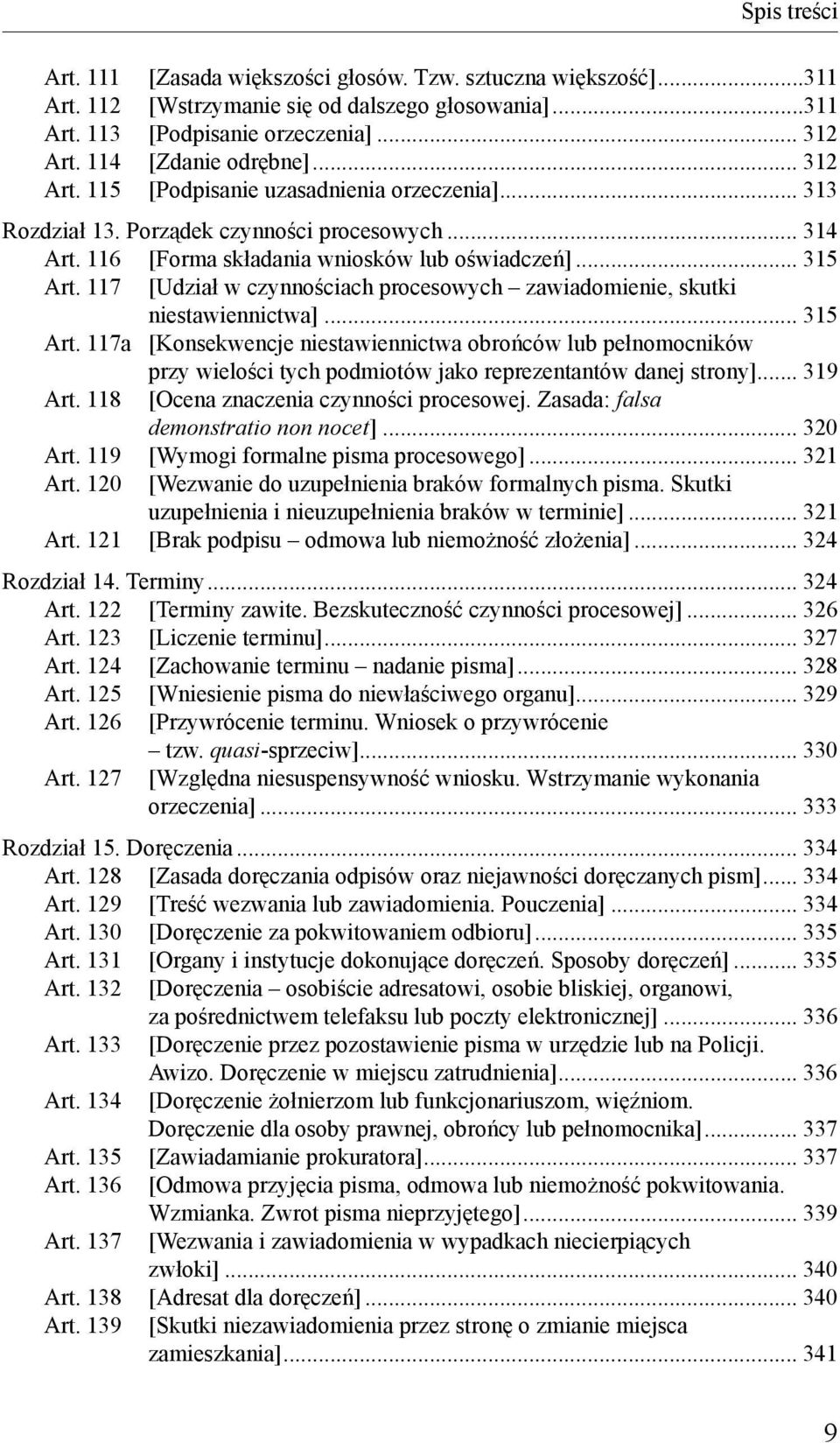 117 [Udział w czynnościach procesowych zawiadomienie, skutki niestawiennictwa]... 315 Art.