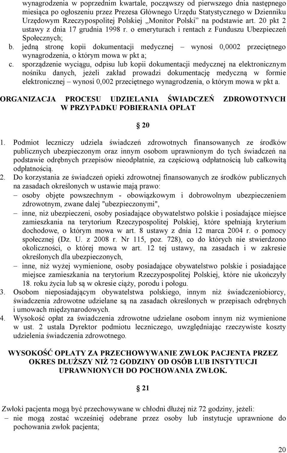 jedną stronę kopii dokumentacji medycznej wynosi 0,0002 przeciętnego wynagrodzenia, o którym mowa w pkt a; c.