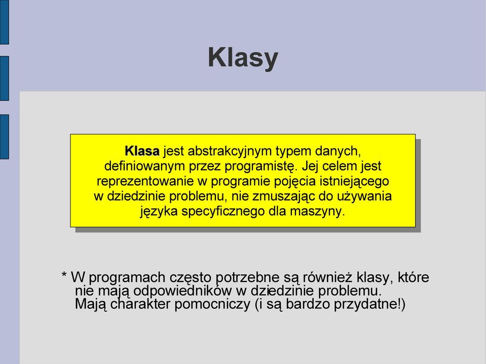 zmuszając do używania języka specyficznego dla maszyny.