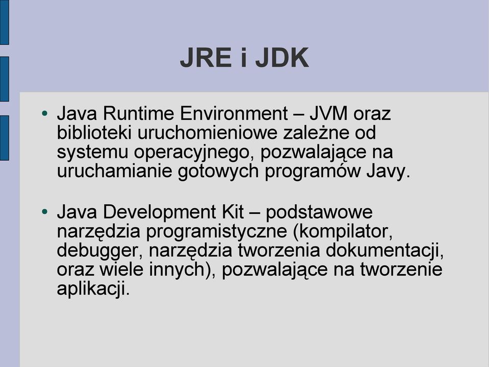 Java Development Kit podstawowe narzędzia programistyczne (kompilator, debugger,