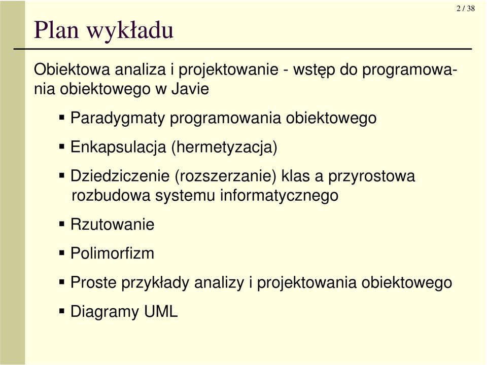 (hermetyzacja) Dziedziczenie (rozszerzanie) klas a przyrostowa rozbudowa systemu