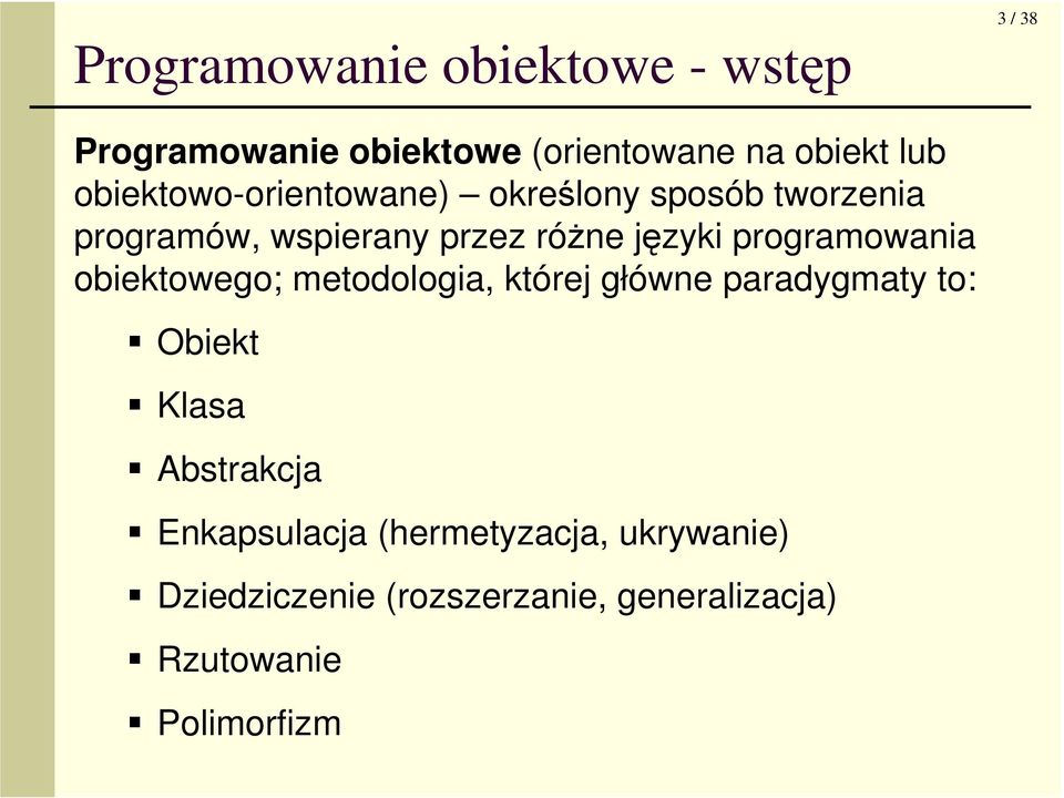 programowania obiektowego; metodologia, której główne paradygmaty to: Obiekt Klasa Abstrakcja