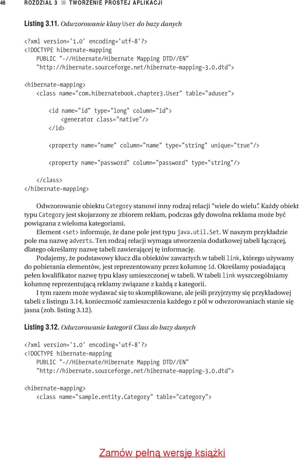 user table= aduser > <id name= id type= long column= id > <generator class= native /> </id> <property name= name column= name type= string unique= true /> <property name= password column= password