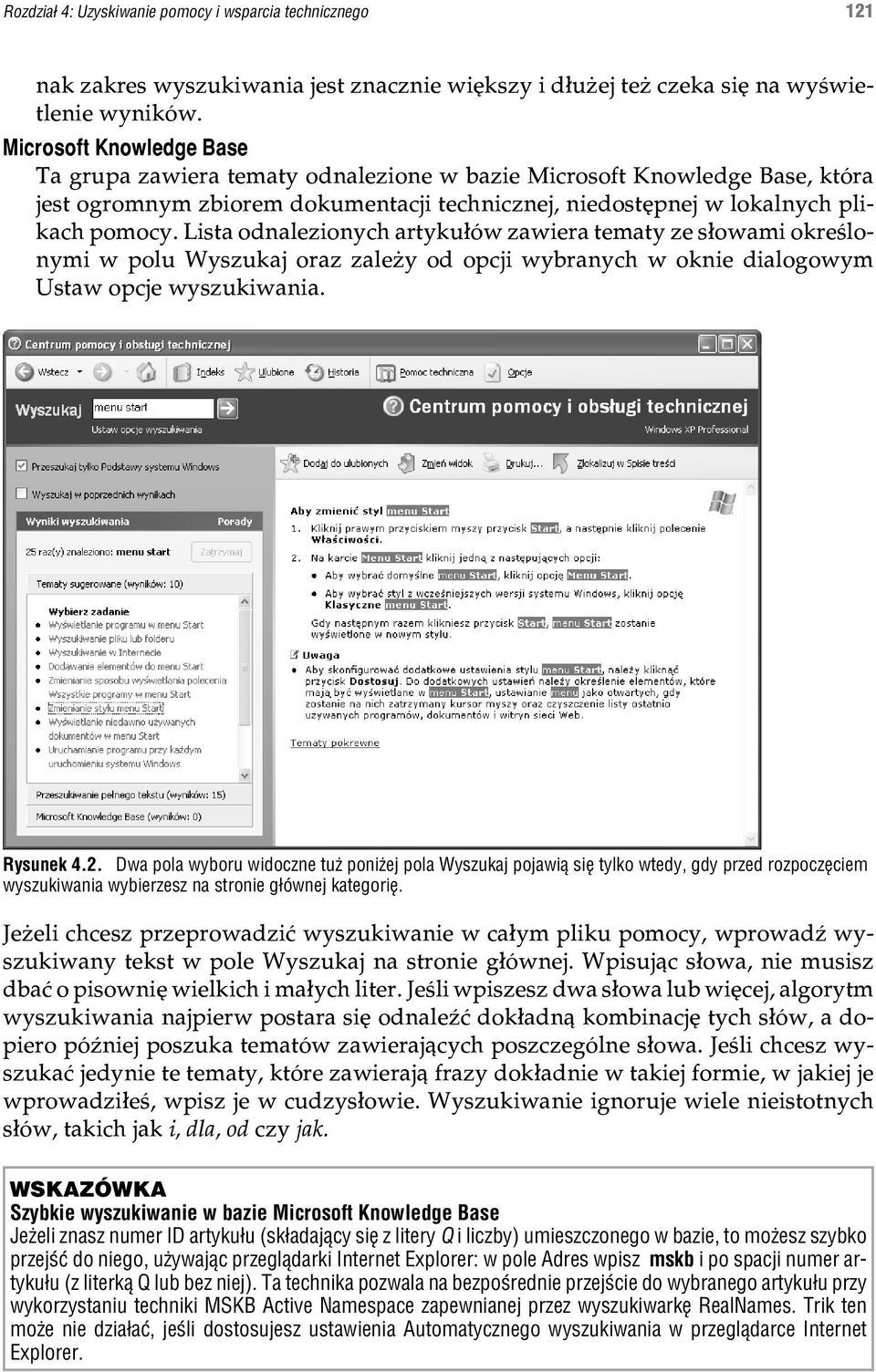 Lista odnalezionych artyku³ów zawiera tematy ze s³owami okreœlonymi w polu Wyszukaj oraz zale y od opcji wybranych w oknie dialogowym Ustaw opcje wyszukiwania. Rysunek 4.2.