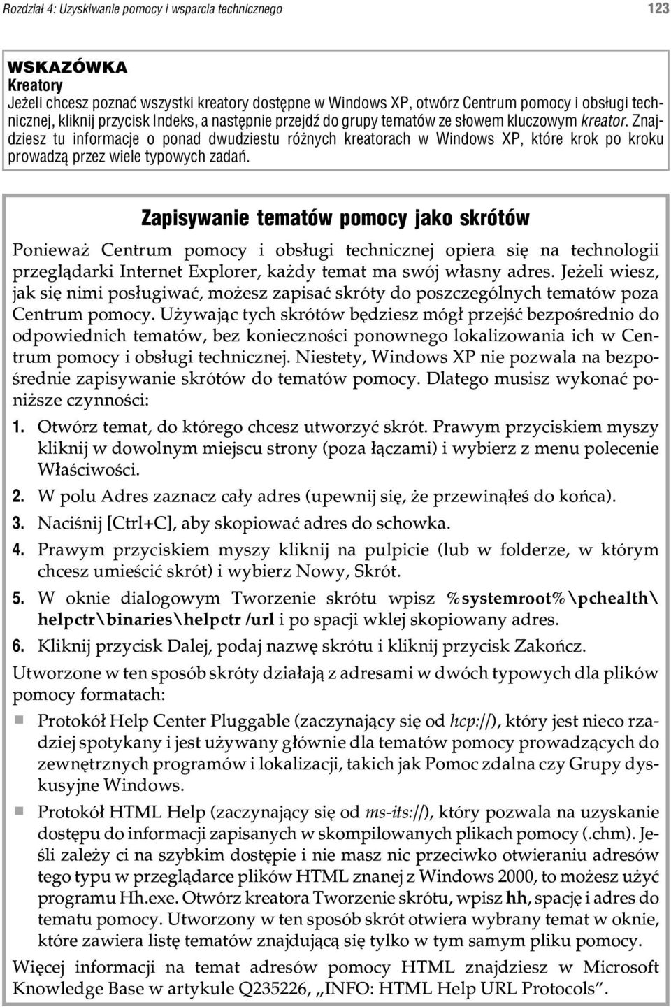 Znajdziesz tu informacje o ponad dwudziestu ró nych kreatorach w Windows XP, które krok po kroku prowadz¹ przez wiele typowych zadañ.