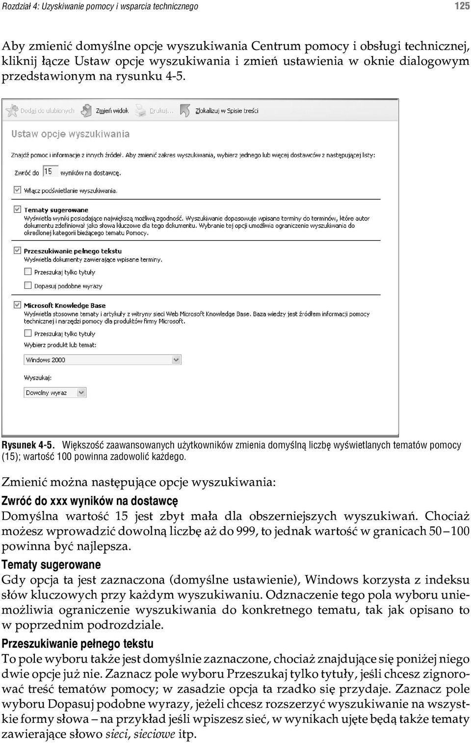 Zmieniæ mo na nastêpuj¹ce opcje wyszukiwania: Zwróæ do xxx wyników na dostawcê Domyœlna wartoœæ 15 jest zbyt ma³a dla obszerniejszych wyszukiwañ.