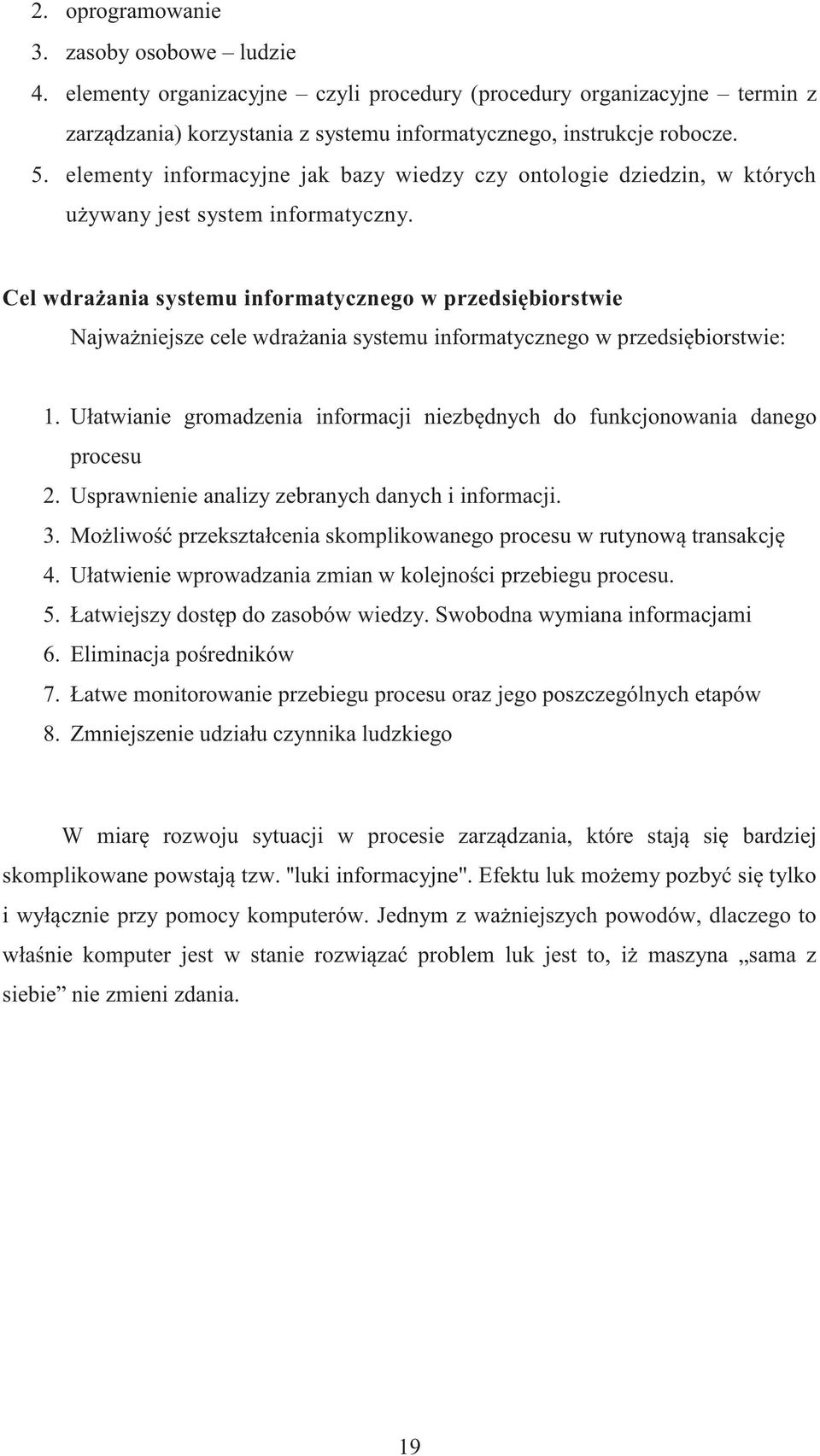 Cel wdra ania systemu informatycznego w przedsi biorstwie Najwa niejsze cele wdra ania systemu informatycznego w przedsi biorstwie: 1.