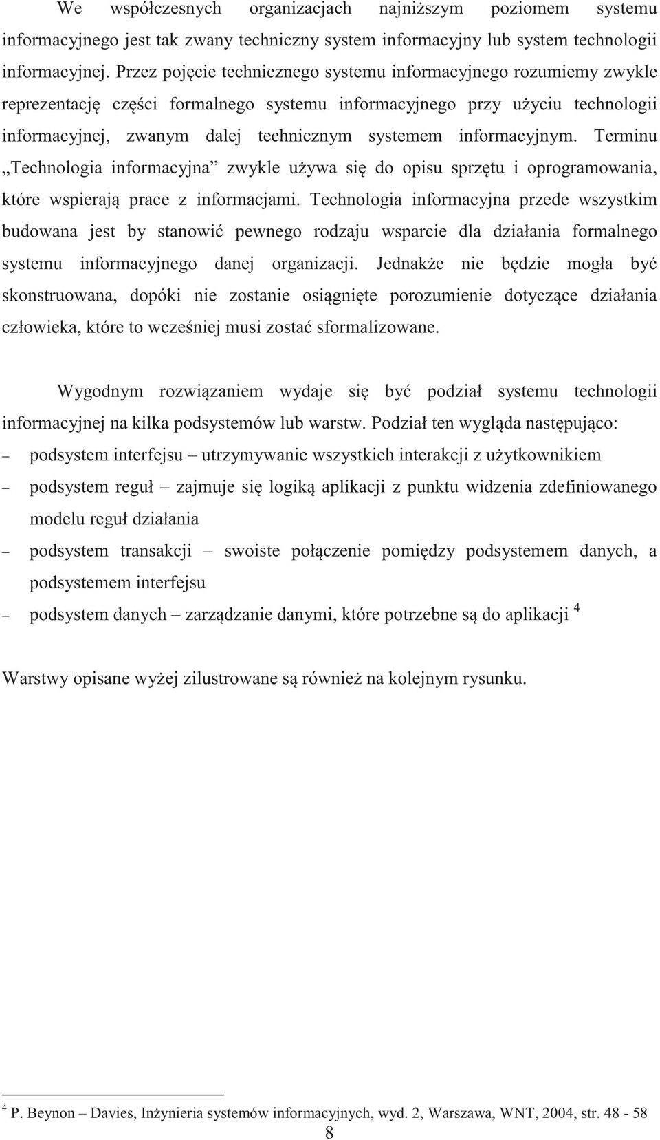 informacyjnym. Terminu Technologia informacyjna zwykle u ywa si do opisu sprz tu i oprogramowania, które wspieraj prace z informacjami.