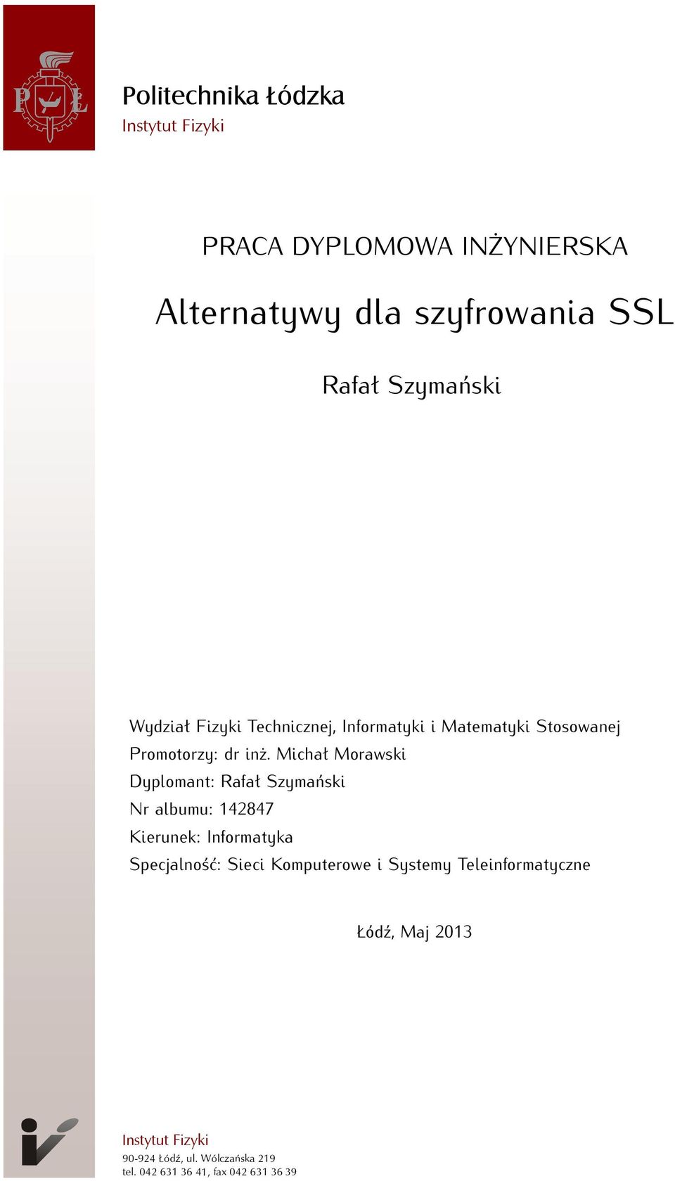 inż. Michał Morawski Dyplomant: Rafał Szymański Nr albumu: 142847 Kierunek: