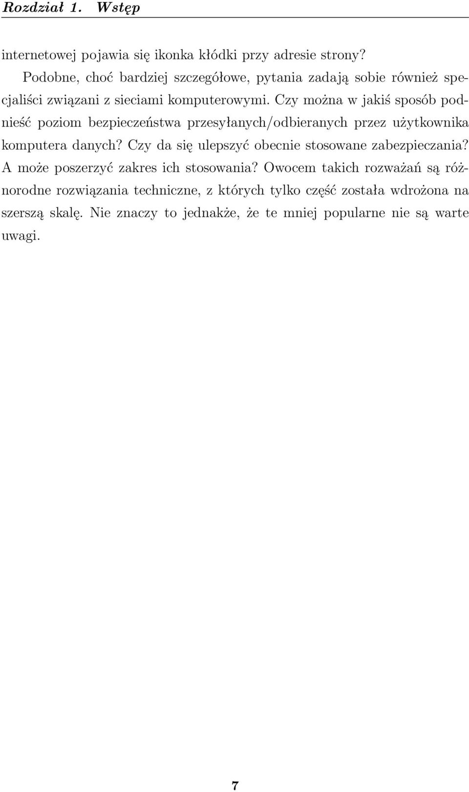 Czy można w jakiś sposób podnieść poziom bezpieczeństwa przesyłanych/odbieranych przez użytkownika komputera danych?