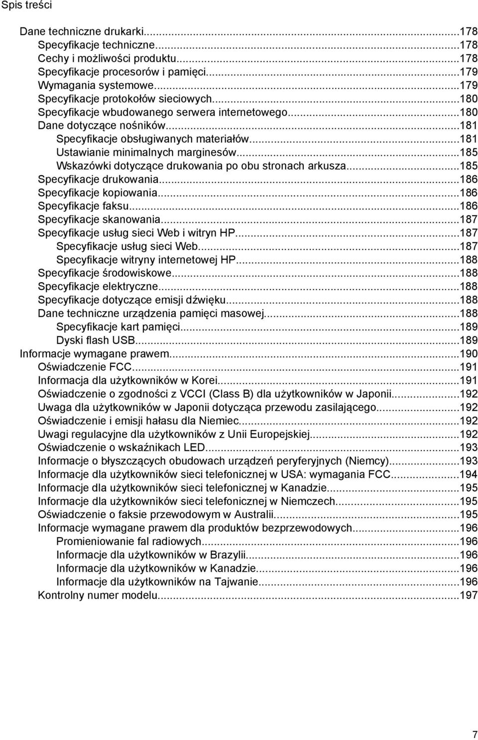 ..181 Ustawianie minimalnych marginesów...185 Wskazówki dotyczące drukowania po obu stronach arkusza...185 Specyfikacje drukowania...186 Specyfikacje kopiowania...186 Specyfikacje faksu.