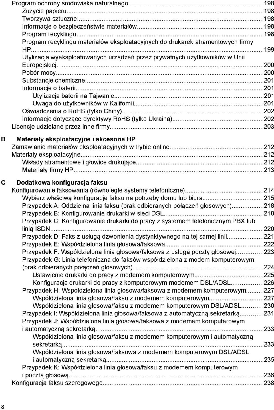 ..200 Substancje chemiczne...201 Informacje o baterii...201 Utylizacja baterii na Tajwanie...201 Uwaga do użytkowników w Kalifornii...201 Oświadczenia o RoHS (tylko Chiny).