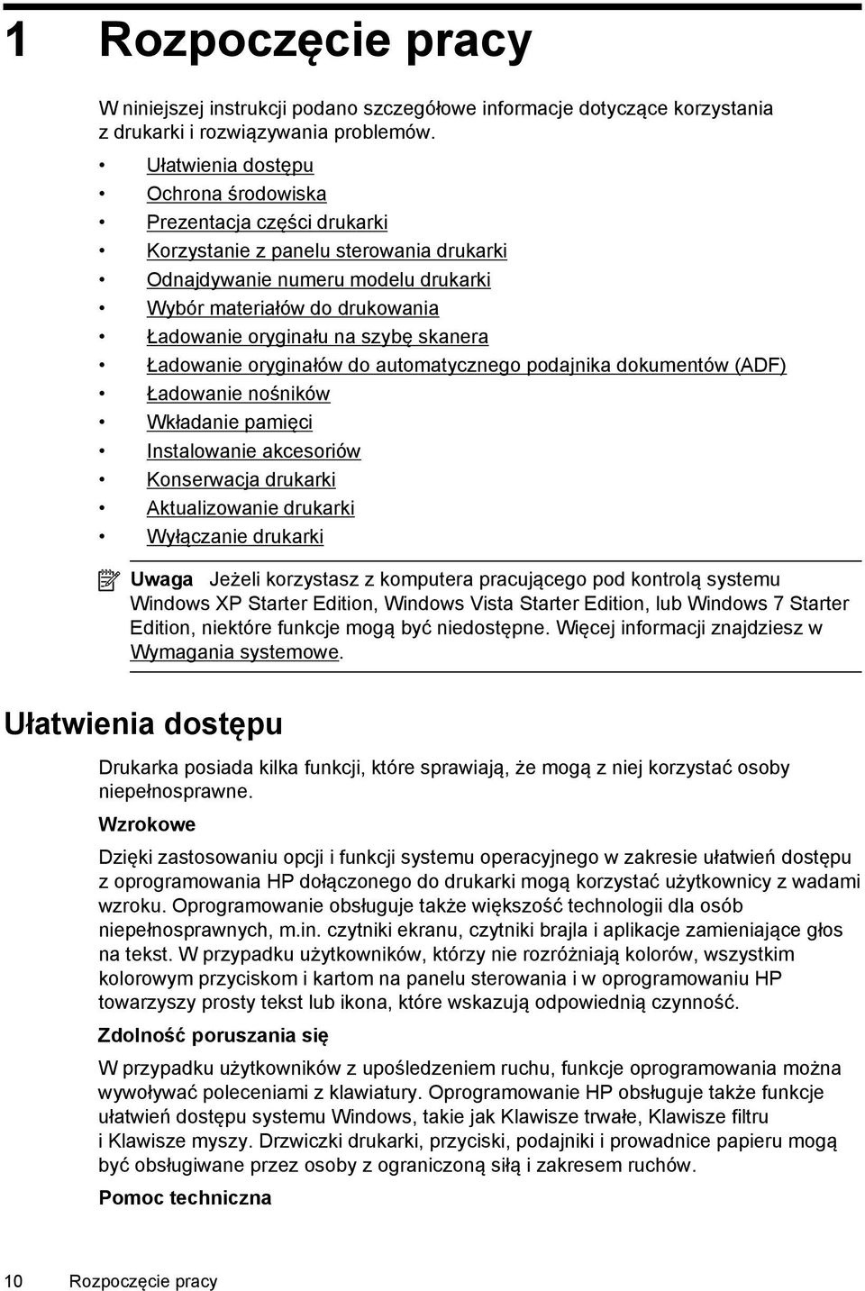 szybę skanera Ładowanie oryginałów do automatycznego podajnika dokumentów (ADF) Ładowanie nośników Wkładanie pamięci Instalowanie akcesoriów Konserwacja drukarki Aktualizowanie drukarki Wyłączanie