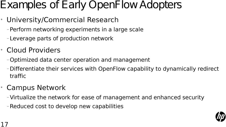 management Differentiate their services with OpenFlow capability to dynamically redirect traffic Campus