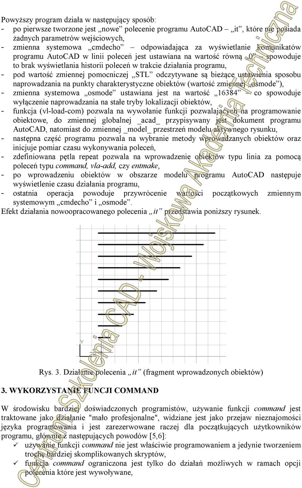 wartość zmiennej pomocniczej STL odczytywane są bieżące ustawienia sposobu naprowadzania na punkty charakterystyczne obiektów (wartość zmiennej osmode ), - zmienna systemowa osmode ustawiana jest na