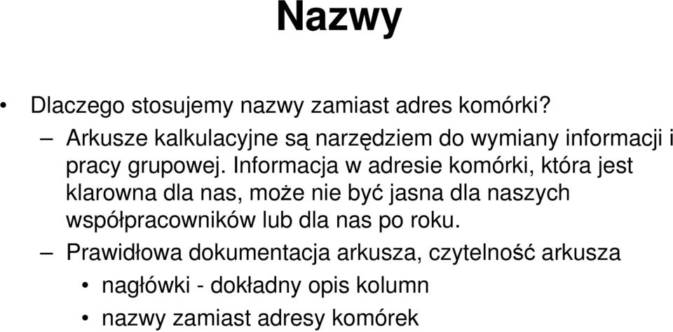 Informacja w adresie komórki, która jest klarowna dla nas, może nie być jasna dla naszych