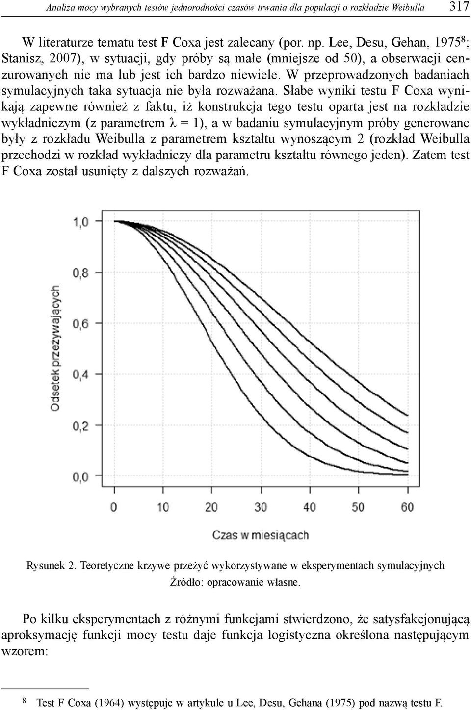 W przeprowadzonych badaniach symulacyjnych taka sytuacja nie była rozważana.