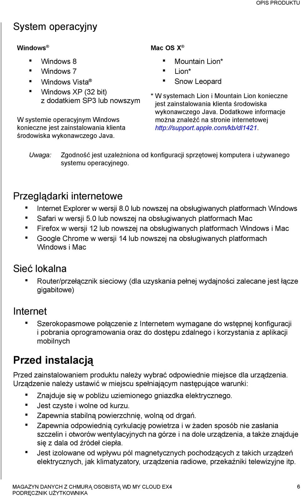 Dodatkowe informacje można znaleźć na stronie internetowej http://support.apple.com/kb/dl1421. Uwaga: Zgodność jest uzależniona od konfiguracji sprzętowej komputera i używanego systemu operacyjnego.