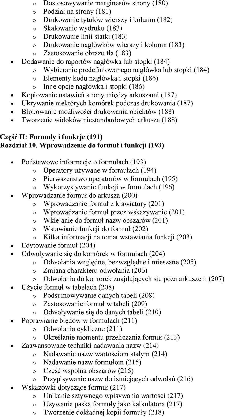 o Inne opcje nagłówka i stopki (186) Kopiowanie ustawień strony między arkuszami (187) Ukrywanie niektórych komórek podczas drukowania (187) Blokowanie możliwości drukowania obiektów (188) Tworzenie