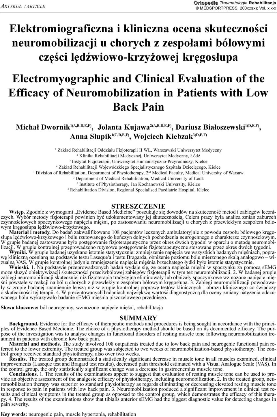 Efficacy of Neuromobilization in Patients with Low Back Pain Micha³ Dwornik 1(A,B,D,E,F), Jolanta Kujawa 2(A,B,D,E,F), Dariusz Bia³oszewski 1(D,E,F), Anna S³upik 1(C,D,E,F), Wojciech Kiebzak 3(D,E,F)