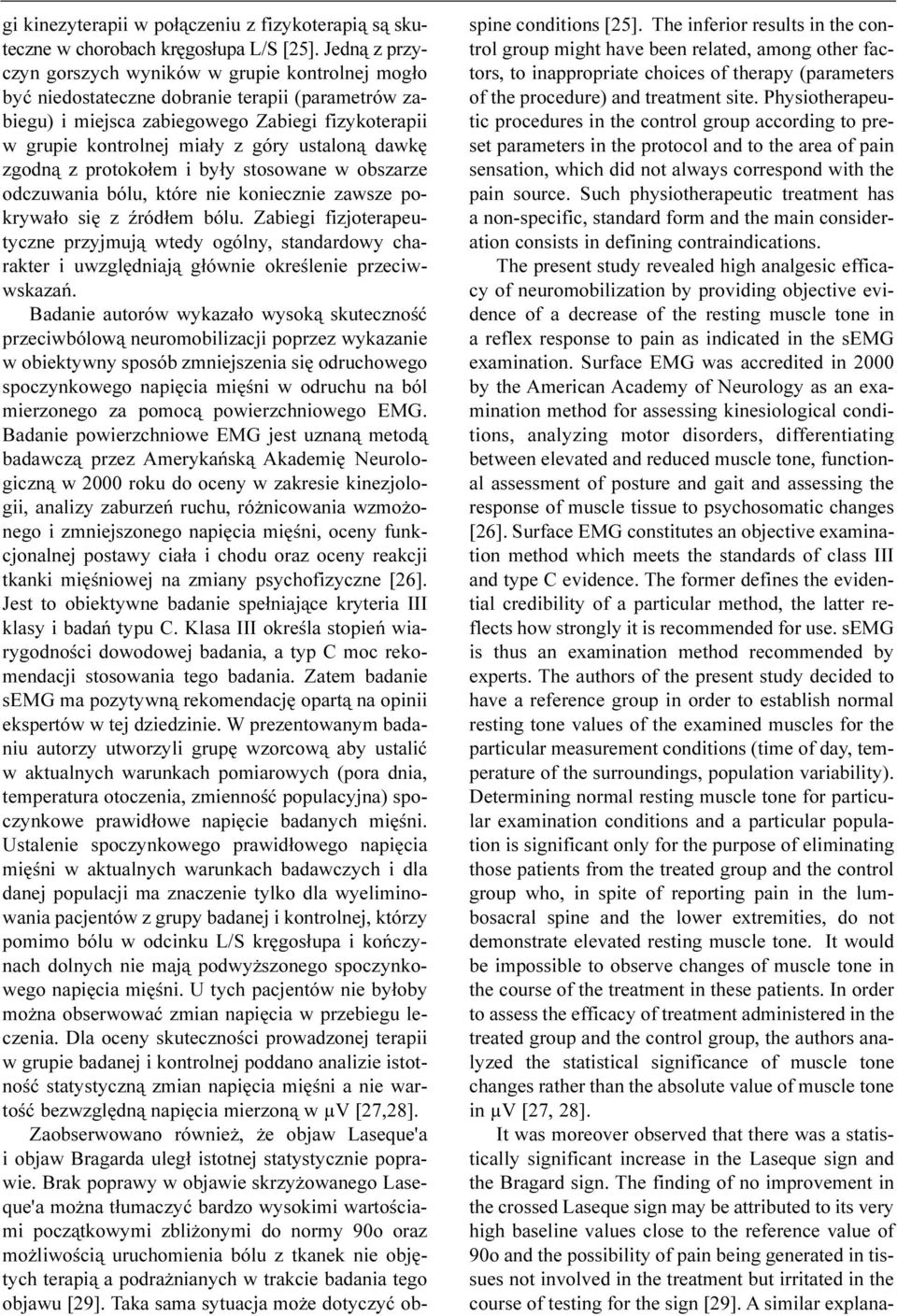 ustalon¹ dawkê zgodn¹ z protoko³em i by³y stosowane w obszarze odczuwania bólu, które nie koniecznie zawsze pokrywa³o siê z Ÿród³em bólu.