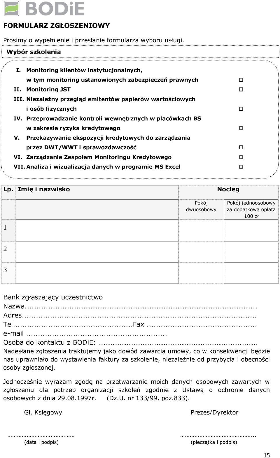 Przekazywanie ekspozycji kredytowych do zarządzania przez DWT/WWT i sprawozdawczość VI. Zarządzanie Zespołem Monitoringu Kredytowego VII. Analiza i wizualizacja danych w programie MS Excel Lp.