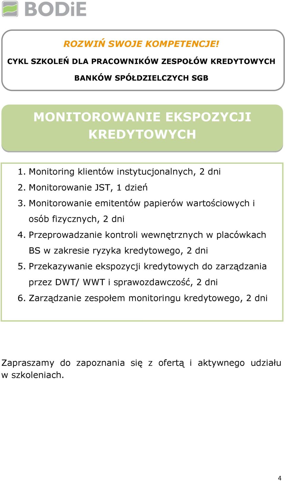 Przeprowadzanie kontroli wewnętrznych w placówkach BS w zakresie ryzyka kredytowego, 2 dni 5.