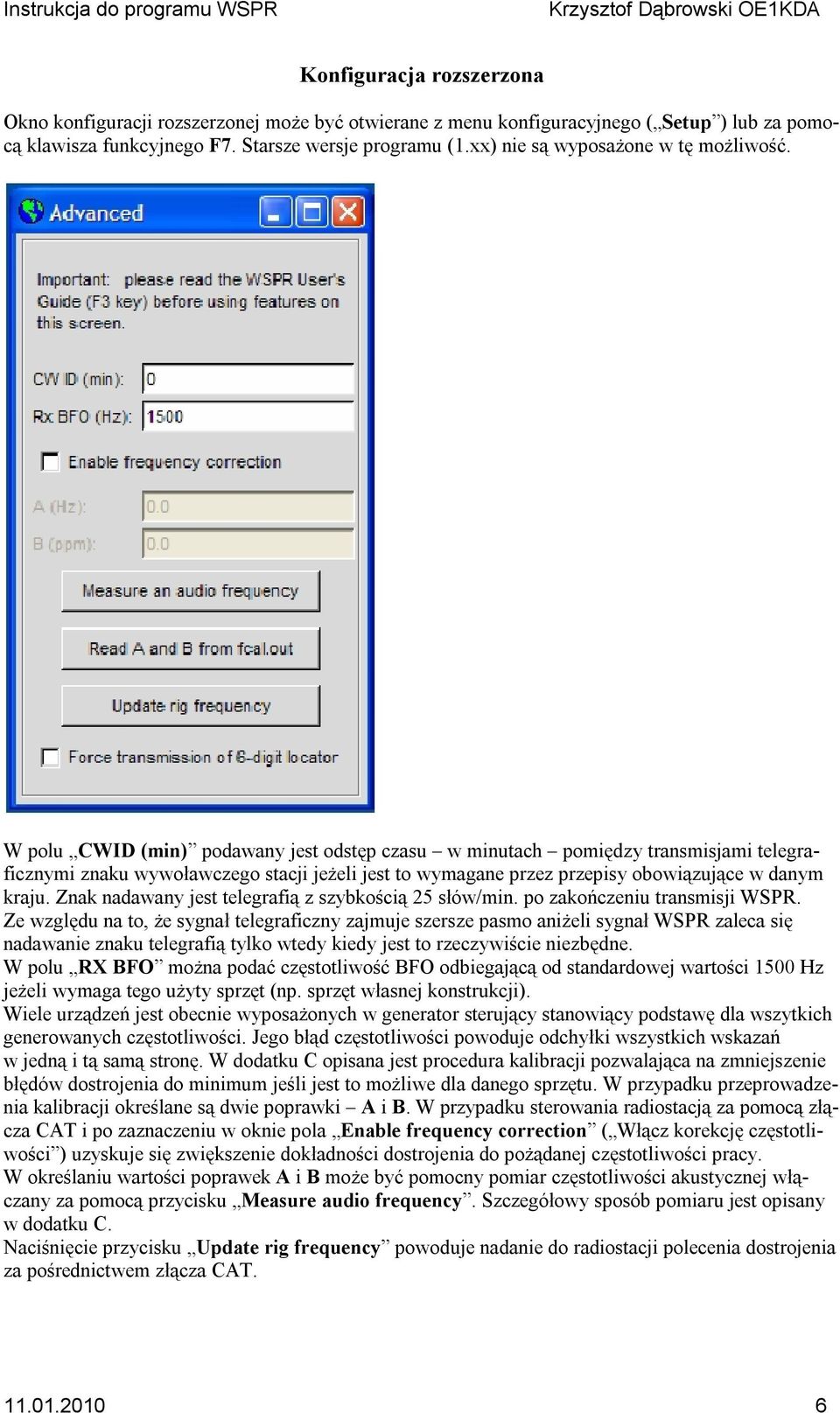 W polu CWID (min) podawany jest odstęp czasu w minutach pomiędzy transmisjami telegraficznymi znaku wywoławczego stacji jeżeli jest to wymagane przez przepisy obowiązujące w danym kraju.