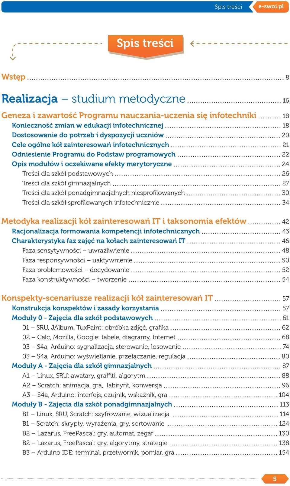 dyspozycji uczniów 20 Cele ogólne kół zainteresowań infotechnicznych 21 Odniesienie Programu do Podstaw programowych 22 Opis modułów i oczekiwane efekty merytoryczne 24 Treści dla szkół podstawowych