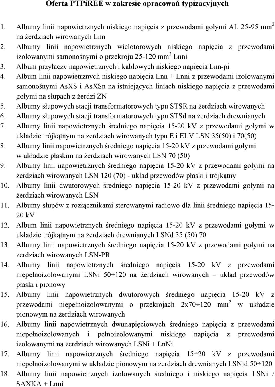 Album linii napowietrznych niskiego napięcia Lnn + Lnni z przewodami izolowanymi samonośnymi AsXS i AsXSn na istniejących liniach niskiego napięcia z przewodami gołymi na słupach z żerdzi ŻN 5.