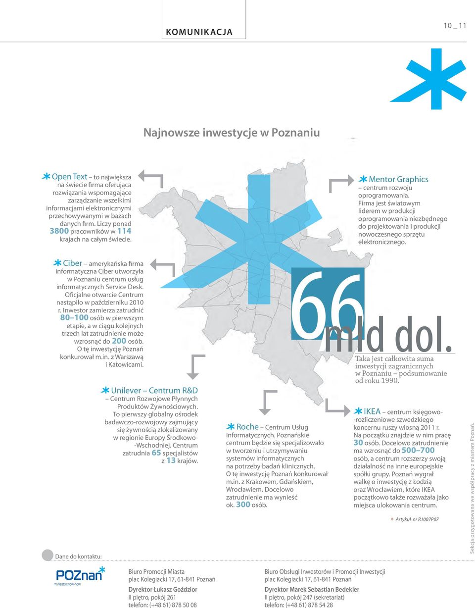 Firma jest światowym liderem w produkcji oprogramowania niezbędnego do projektowania i produkcji nowoczesnego sprzętu elektronicznego.