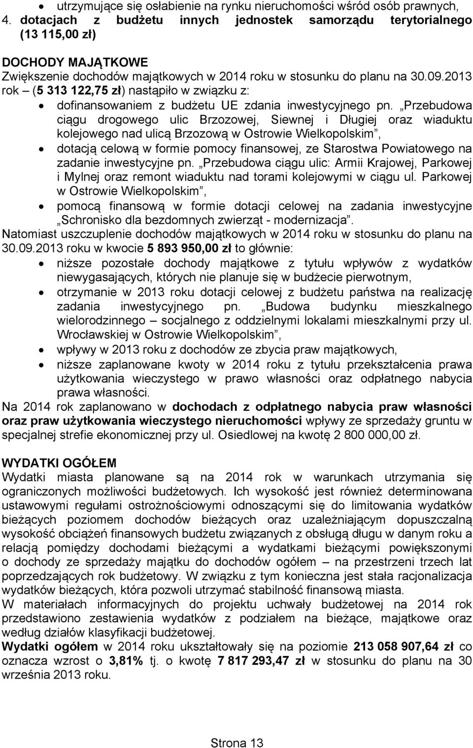 2013 rok (5 313 122,75 zł) nastąpiło w związku z: dofinansowaniem z budżetu UE zdania inwestycyjnego pn.