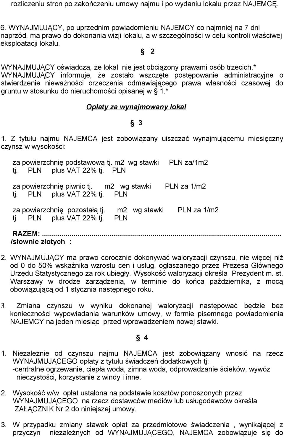 2 WYNAJMUJĄCY oświadcza, że lokal nie jest obciążony prawami osób trzecich.