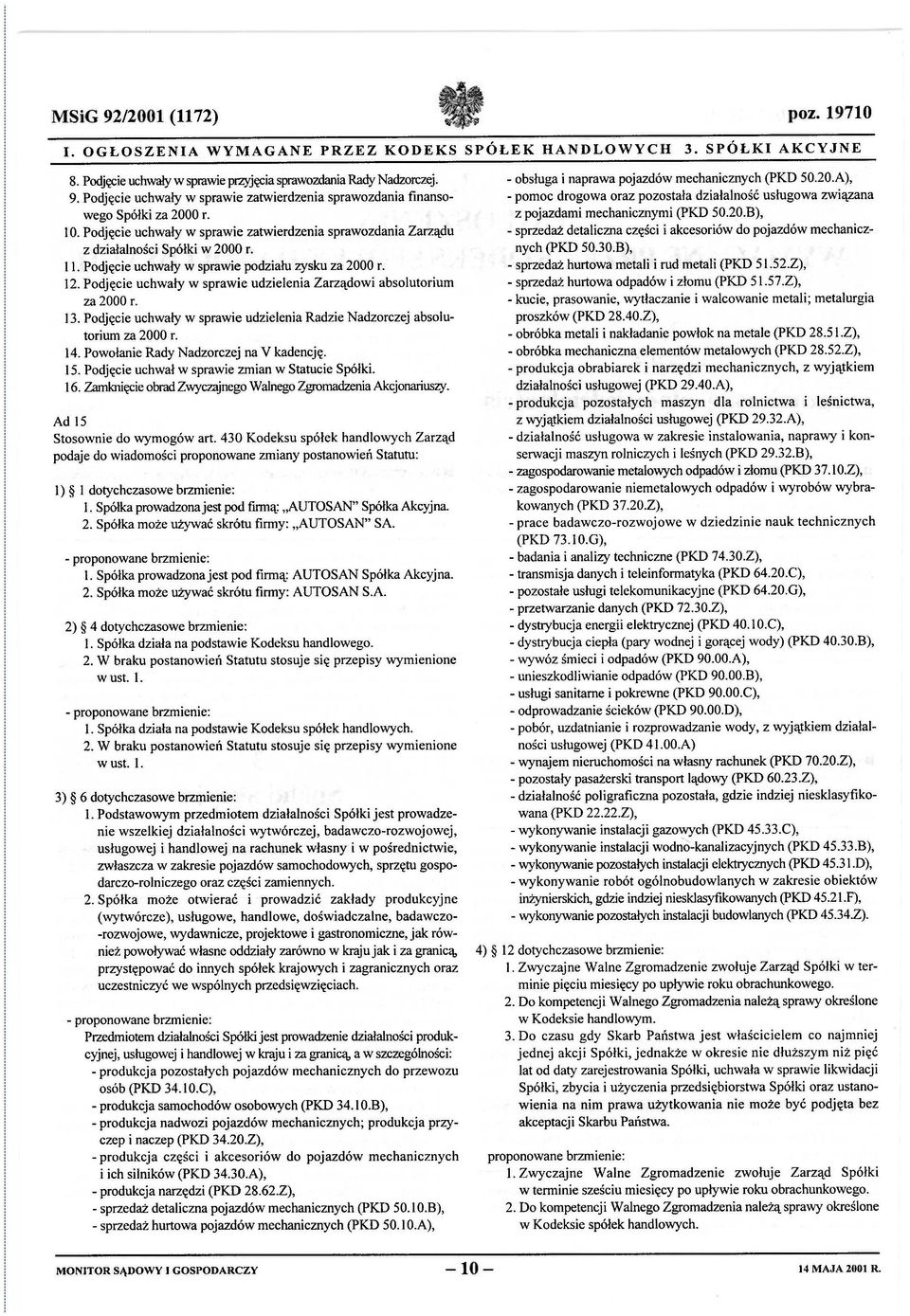 Podjęcie uchwały w sprawie udzielenia Radzie Nadzorczej absolutorium za 2000 r. 16. Zamknięcie obrad Zwyczajnego Walnego Zgromadzenia Akcjonariuszy.