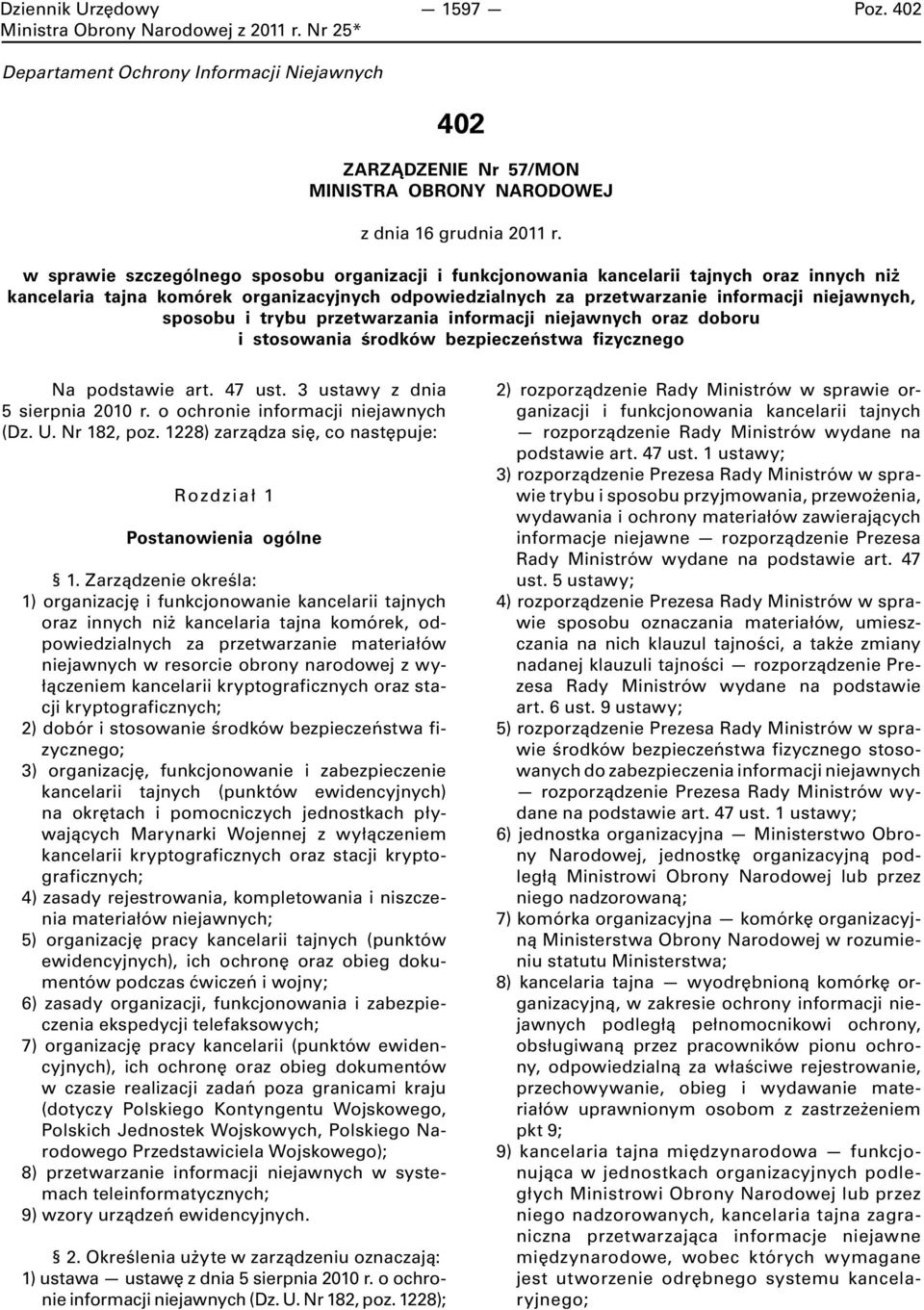 sposobu i trybu przetwarzania informacji niejawnych oraz doboru i stosowania środków bezpieczeństwa fizycznego Na podstawie art. 47 ust. 3 ustawy z dnia 5 sierpnia 200 r.