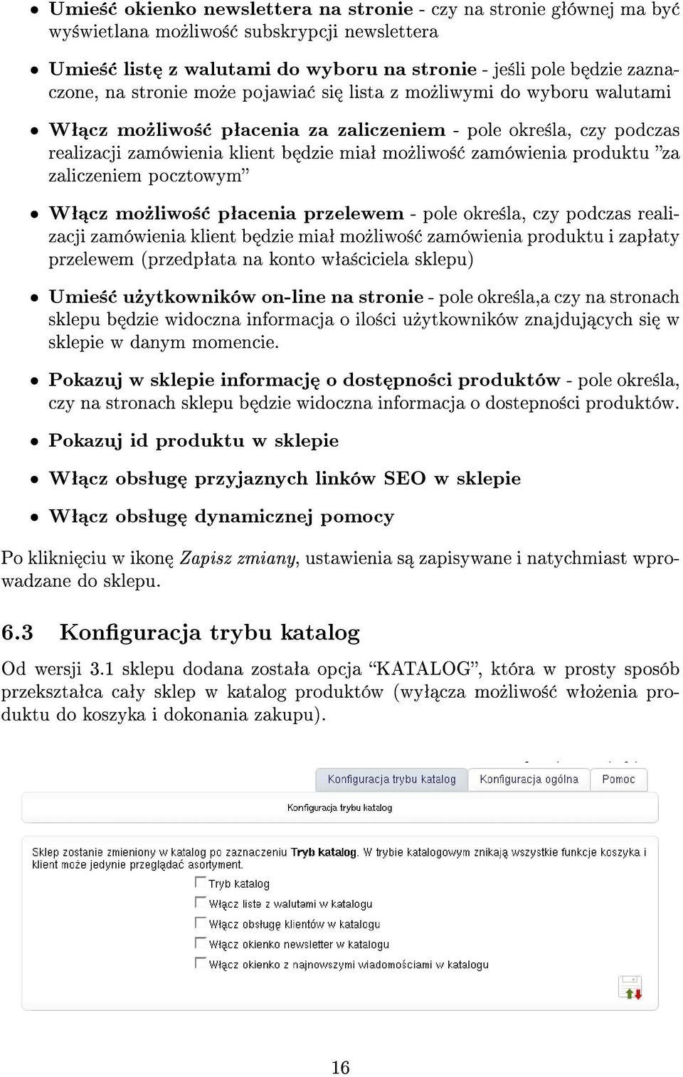 zaliczeniem pocztowym Wª cz mo»liwo± pªacenia przelewem - pole okre±la, czy podczas realizacji zamówienia klient b dzie miaª mo»liwo± zamówienia produktu i zapªaty przelewem (przedpªata na konto