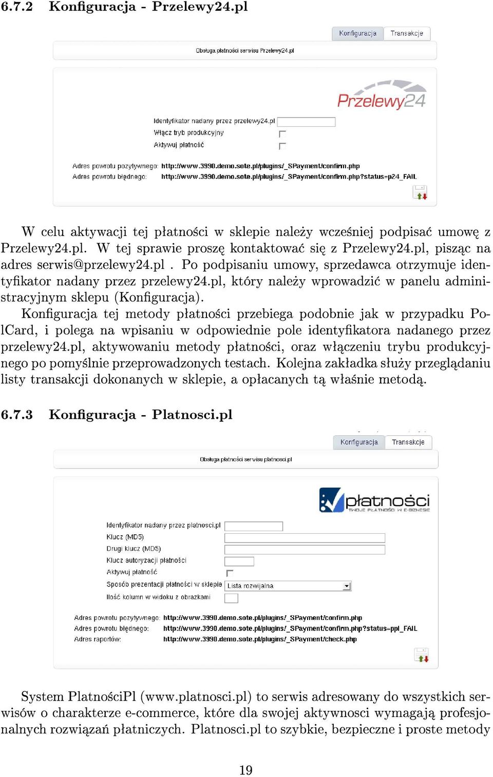 Konguracja tej metody pªatno±ci przebiega podobnie jak w przypadku PolCard, i polega na wpisaniu w odpowiednie pole identykatora nadanego przez przelewy24.