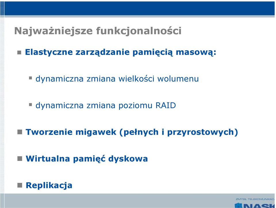 dynamiczna zmiana poziomu RAID Tworzenie migawek