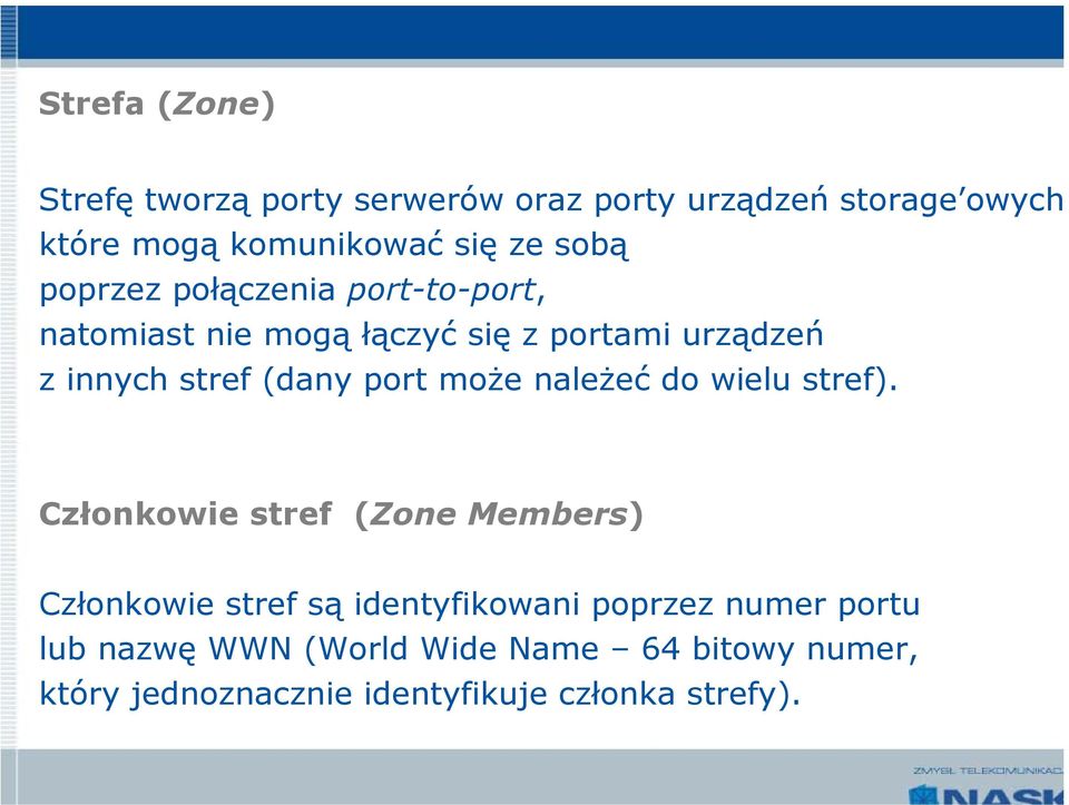 port może należeć do wielu stref).