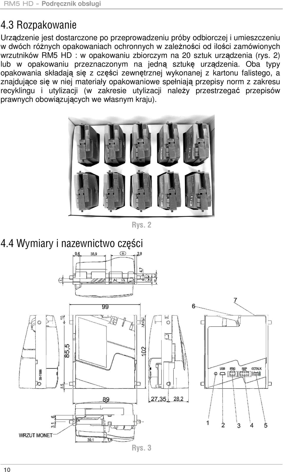 zamówionych wrzutników RM5 HD : w opakowaniu zbiorczym na 20 sztuk urządzenia (rys. 2) lub w opakowaniu przeznaczonym na jedną sztukę urządzenia.