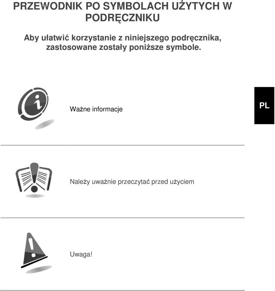 zastosowane zostały poniższe symbole.