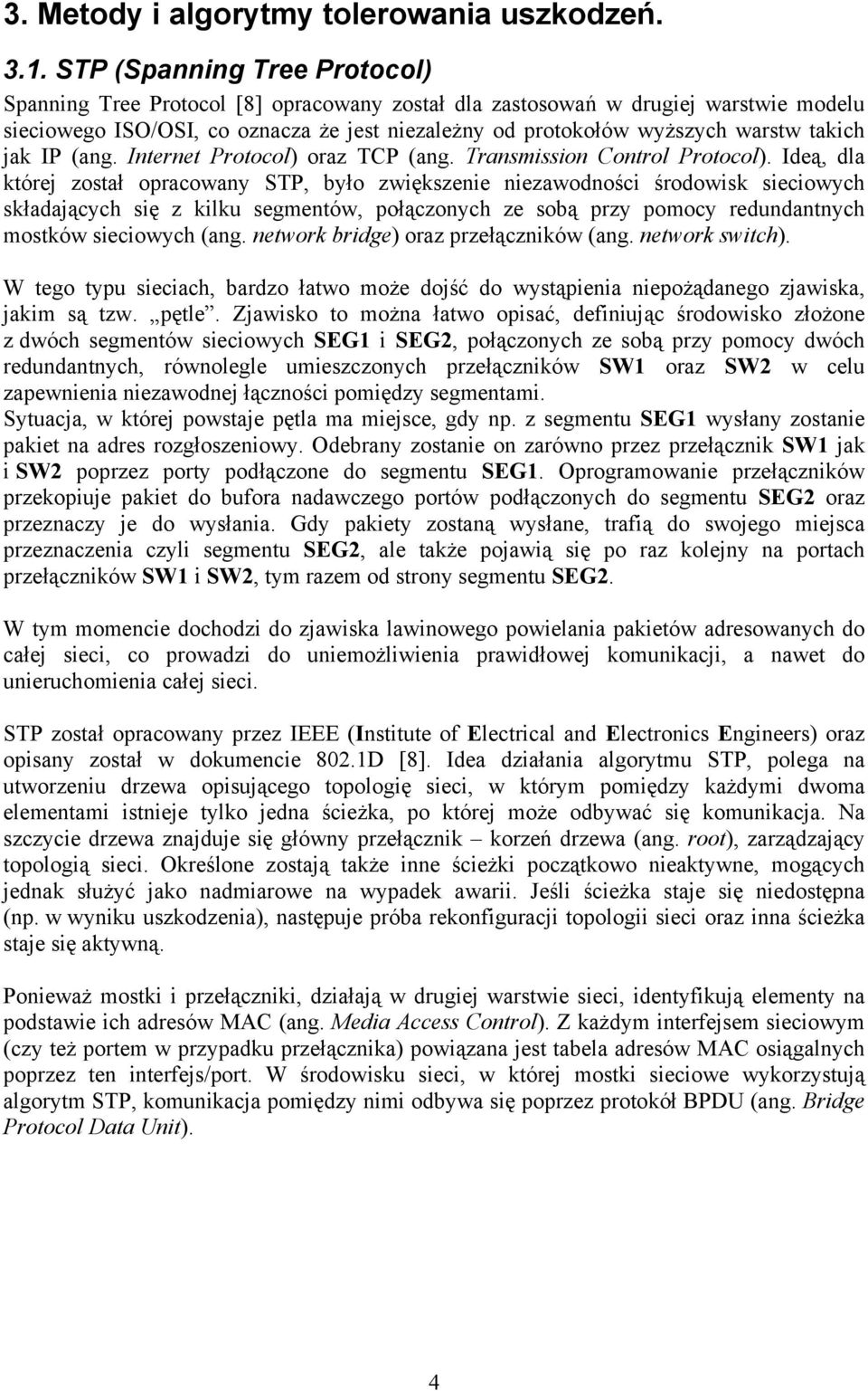 takich jak IP (ang. Internet Protocol) oraz TCP (ang. Transmission Control Protocol).