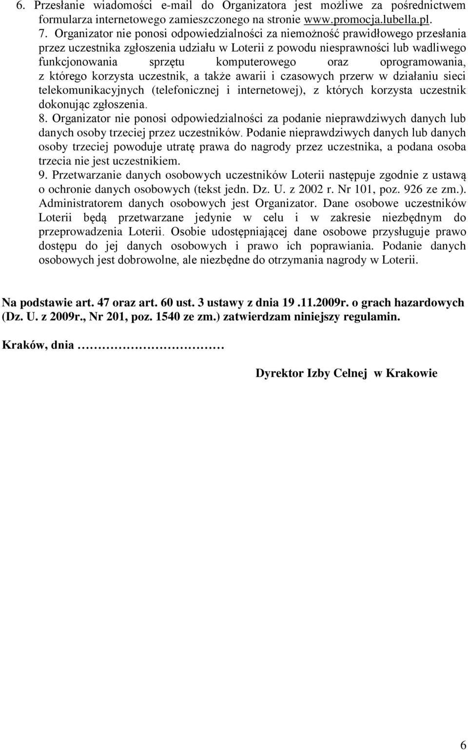 oraz oprogramowania, z którego korzysta uczestnik, a także awarii i czasowych przerw w działaniu sieci telekomunikacyjnych (telefonicznej i internetowej), z których korzysta uczestnik dokonując