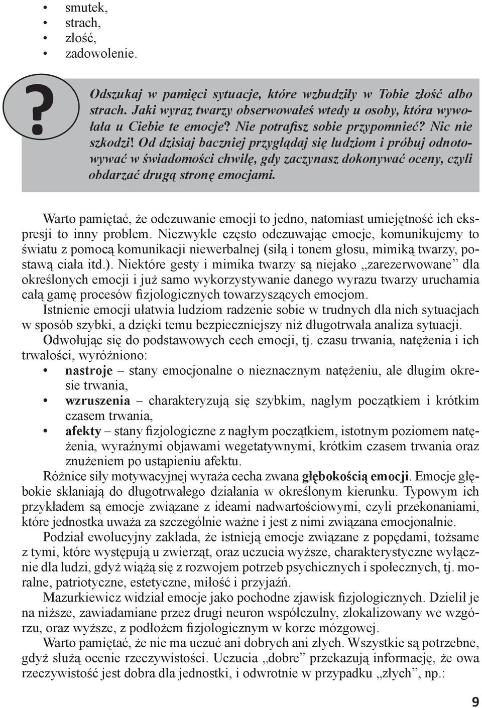 Od dzisiaj baczniej przyglądaj się ludziom i próbuj odnotowywać w świadomości chwilę, gdy zaczynasz dokonywać oceny, czyli obdarzać drugą stronę emocjami.