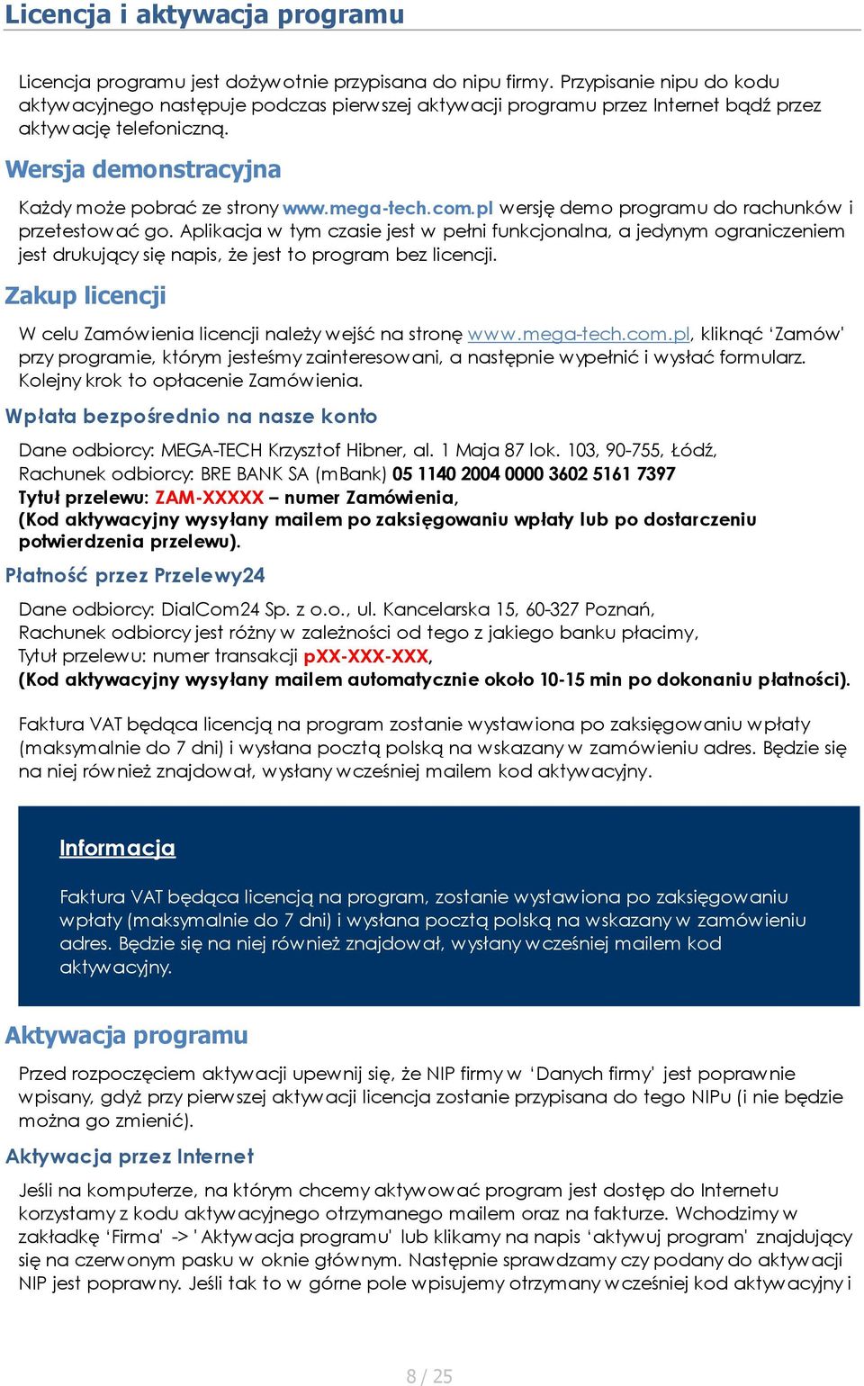 com.pl wersję demo programu do rachunków i przetestować go. Aplikacja w tym czasie jest w pełni funkcjonalna, a jedynym ograniczeniem jest drukujący się napis, że jest to program bez licencji.