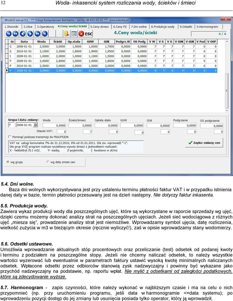 Nie dotyczy faktur inkasenta. 5.5. Produkcja wody.